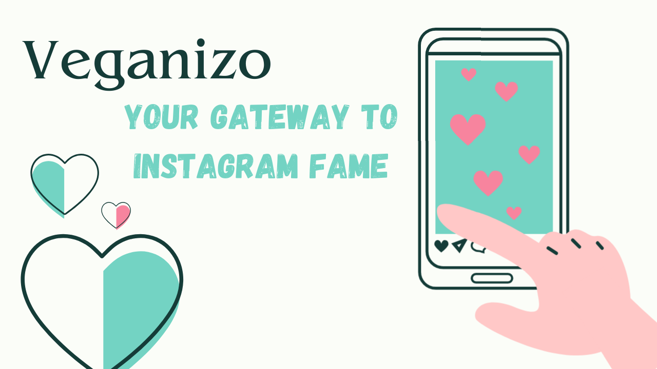 Veganizo : Your Gateway to Instagram Fame