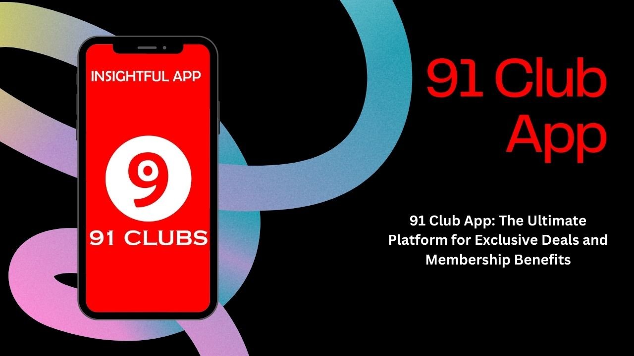 91 Club App: The Ultimate Platform for Exclusive Deals and Membership Benefits